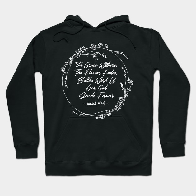 The Grass Withers The Flower Fades Butthe Word Of Our God Stands Forever Lyrics Hoodie by KatelynnCold Brew